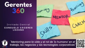 [Vlog] Mentoring para la vida y el rol de "lo humano" en el trabajo, los negocios y las tecnologías corporativas